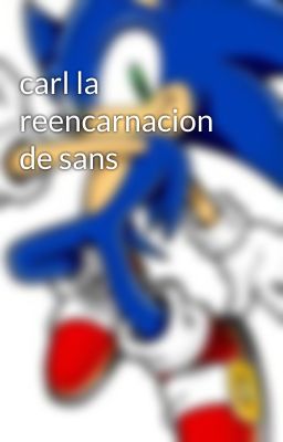 carl la reencarnacion de sans