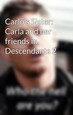 Carlo's Sister: Carla and her friends in Descendants 2