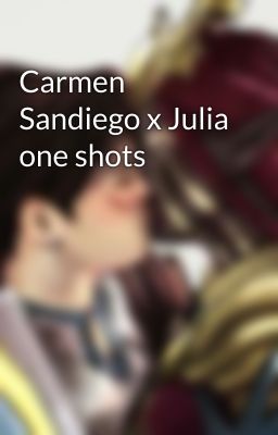 Carmen Sandiego x Julia one shots