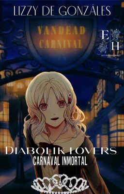 Carnaval Inmortal // Diabolik Lovers 3 [ Editando ✏️ ]