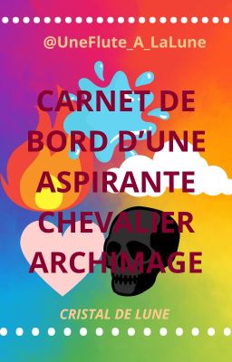 Carnet de bord d'une aspirante Chevalier Archimage [STOPE]