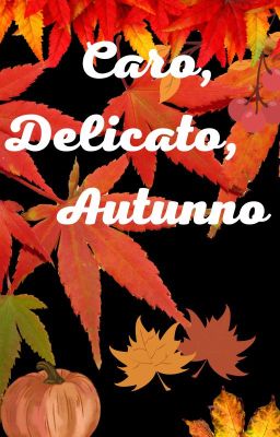 Caro, delicato Autunno