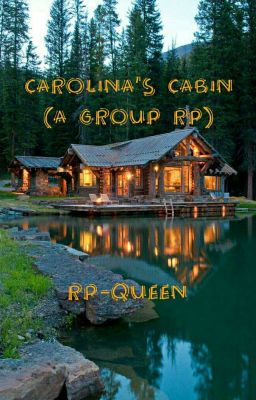 Carolina's Cabin (A Group Roleplay)