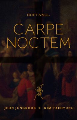 CARPE NOCTEM - JJKxKTH -