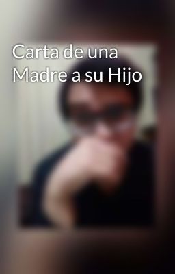 Carta de una Madre a su Hijo