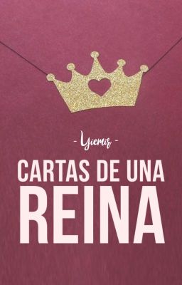 Cartas de una Reina (#7 Amores en la realeza)