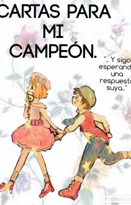 Cartas para mi campeón.|| amourshipping 