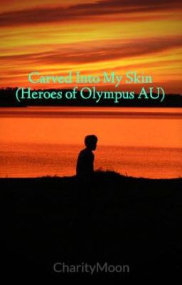 Carved Into My Skin (Heroes of Olympus AU)