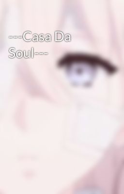 ---Casa Da Soul---