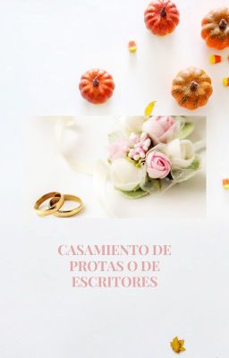 CASAMIENTO DE PROTAS O DE ESCRITORES