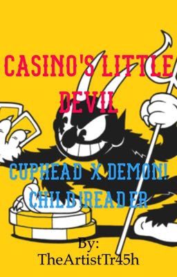 Casino's Little Devil(Cuphead x Demon!Child!Reader)