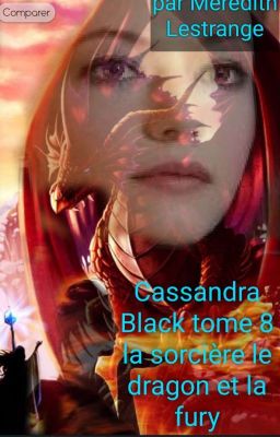 Cassandra BLACK TOME 8 LA SORCIERE LE DRAGON ET LA FURY 