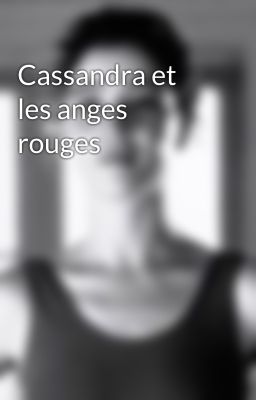 Cassandra et les anges rouges 