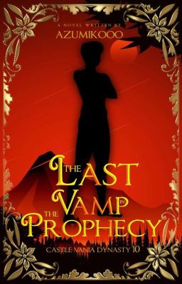 Castle Vania Dynasty #10: The Last Vamp In The Prophecy