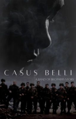 Casus Belli || Band of Brothers