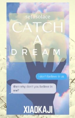 catch a dream ; setosolace 