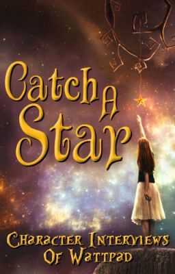 Catch a Star: Character Interviews of Wattpad