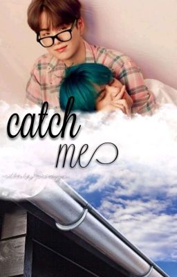 Catch Me [Taegi FF] •Completed•