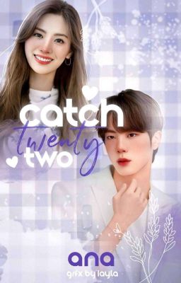 Catch Twenty Two │KSJ Fanfiction │