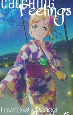 Catching Feelings - Love Live! x Reader Oneshots