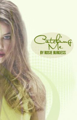 Catching Me (Being Edited) ✔