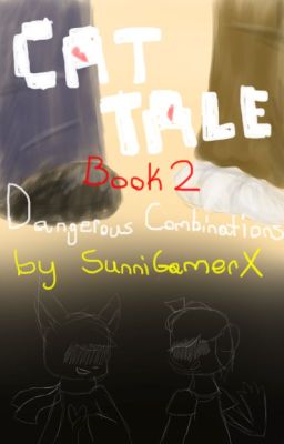 CatTale- Book 2 .:Dangerous Combinations:.