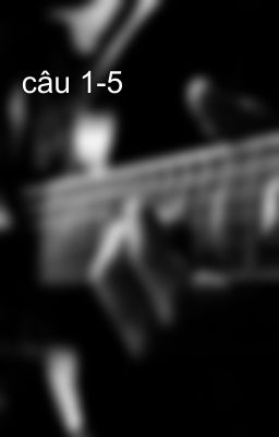 câu 1-5