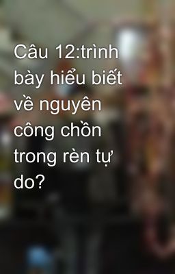 Câu 12:trình bày hiểu biết về nguyên công chồn trong rèn tự do?