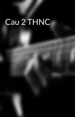 Cau 2 THNC