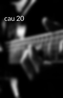 cau 20