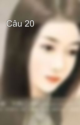 Câu 20