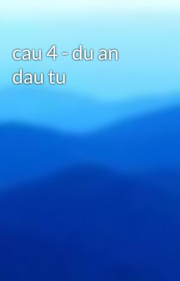 cau 4 - du an dau tu