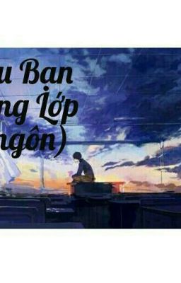 Cậu Bạn Cùng Lớp (+Ngôn) 