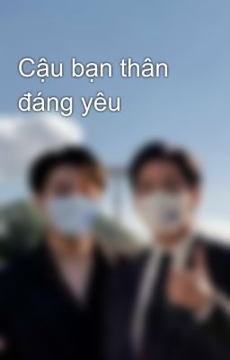 Cậu bạn thân đáng yêu