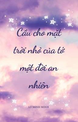 Cầu Cho Mặt Trời Nhỏ Của Tớ Một Đời An Nhiên
