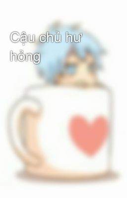 Cậu chủ hư hỏng