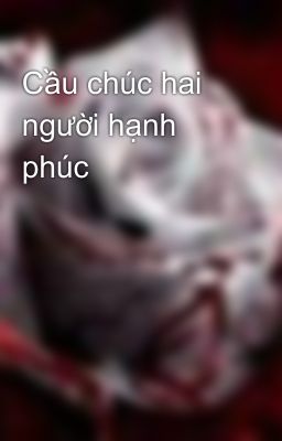 Cầu chúc hai người hạnh phúc