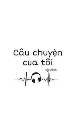 Câu chuyện của tôi