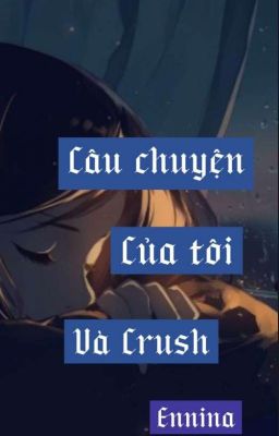 Câu Chuyện Của Tôi Và Crush 