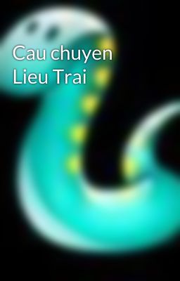 Cau chuyen Lieu Trai