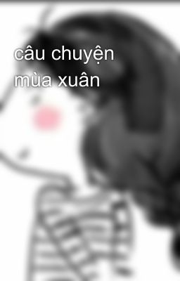 câu chuyện mùa xuân