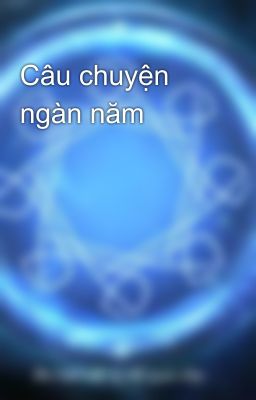 Câu chuyện ngàn năm 