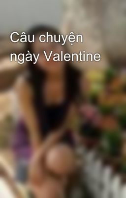 Câu chuyện ngày Valentine