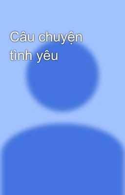 Câu chuyện tình yêu