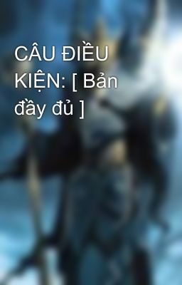 CÂU ĐIỀU KIỆN: [ Bản đầy đủ ]