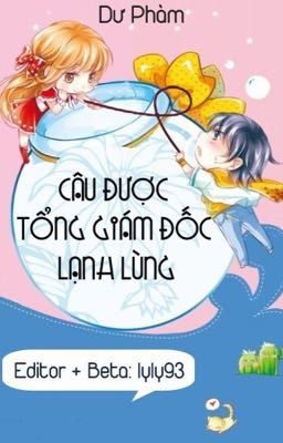 Câu Được Tổng Giám Đốc Lạnh Lùng