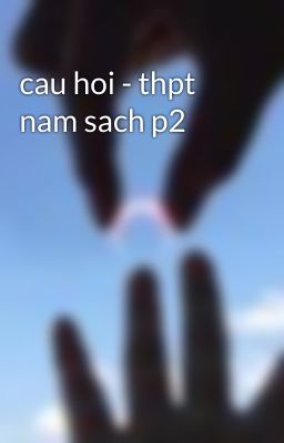 cau hoi - thpt nam sach p2