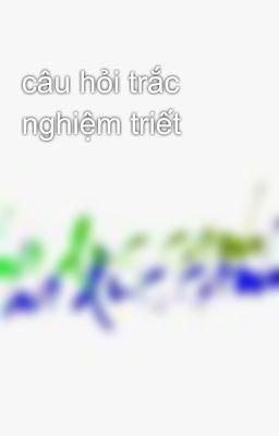 câu hỏi trắc nghiệm triết