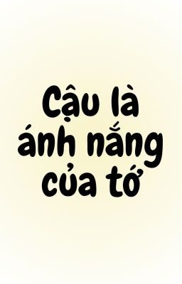 Cậu Là Ánh Nắng Của Tớ