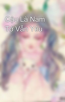 Cậu Là Nam Tớ Vẫn Yêu